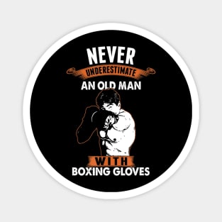 Never Underestimate An Old Man With Boxing Gloves Magnet